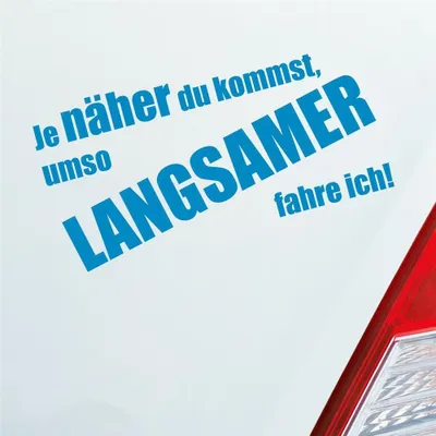 Produktbild von Auto Aufkleber Je näher du kommst, umso langsamer fahre ich! 19x9,6 cm Hellblau Sticker Heckscheibenaufkleber