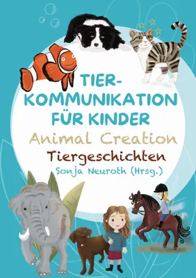 Produktbild von Tierkommunikation für Kinder: Animal Creation Tiergeschichten