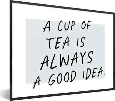 Produktbild von MuchoWow® Gerahmtes Poster Eine Tasse Tee ist immer eine gute Idee - Zitate - Tee - Sprichwörter 40x30 cm - Poster mit Schwarzem Bilderrahmen Wandposter Rahmen Foto Bilder - Kunstposter - Wanddekorationen
