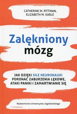 Zdjęcie produktu dla Zalękniony mózg. Jak dzięki sile neuronauki pokonać zaburzenia lękowe, ataki paniki i zamartwianie się