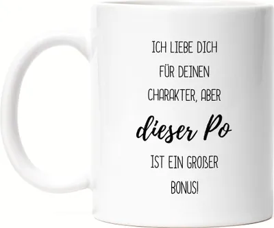 Produktbild von Ich liebe dich für deinen Charakter aber dieser Po Tasse Weiß - Liebe Valentinstag Jahrestag Humor