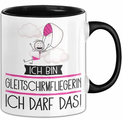Produktbild von Geschenk für Gleitschirmfliegerin Tasse Lustige Geschenkidee Geburtstag Ich Bin Gleitschirmfliegerin Ich Darf Das (Schwarz)