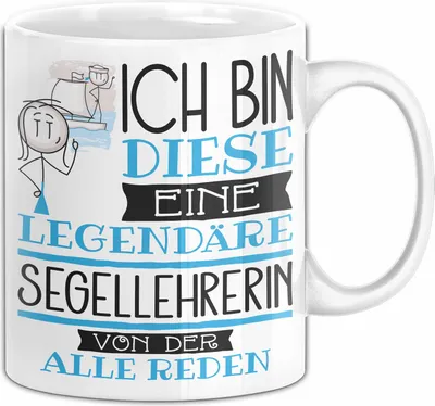 Produktbild von Segellehrerin Tasse Geschenk Ich Bin Diese Eine Legendäre Segellehrerin Von Der Alle Reden Geschenkidee Geburtstag Weihnachten (Weiß)