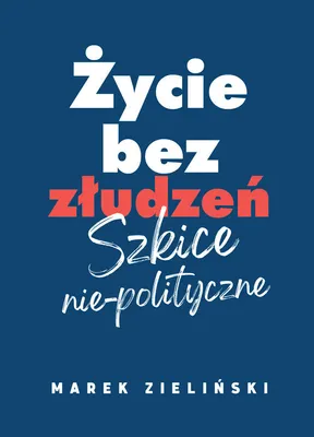 Produktbild von Życie bez złudzeń - Marek Zieliński (Literatur und Publizistik auf Polnisch)
