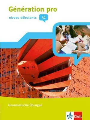 Obrázek produktu pro Génération pro - niveau débutants A2. Grammatische Übungen 1. Lernjahr