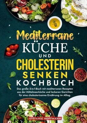 Produktbild von Mediterrane Küche und Cholesterin Senken Kochbuch