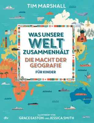 Produktbild von Was unsere Welt zusammenhält - Die Macht der Geografie für Kinder