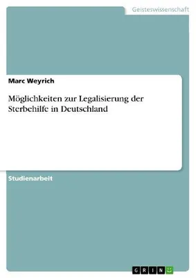 Produktbild von Möglichkeiten zur Legalisierung der Sterbehilfe in Deutschland
