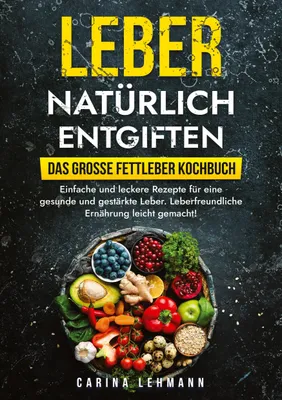 Produktbild von Leber natürlich entgiften - Das große Fettleber Kochbuch