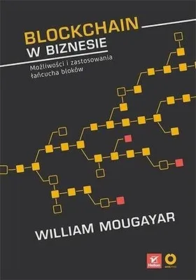 Obrázok produktu pre Blockchain v podnikaní Možnosti a aplikácie blockchainu - Mougayar William, Buterin Vitalik (Literatur, Wirtschaft und Geschäft auf Polnisch)