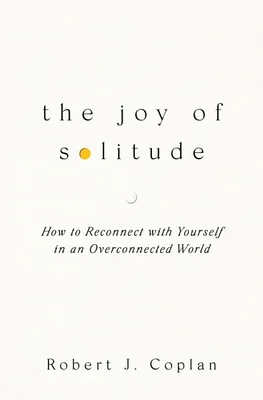 Obrázok produktu pre The Joy of Solitude: How to Reconnect with Yourself in an Overconnected World
