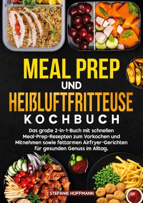 Produktbild von Meal Prep und Heißluftfritteuse Kochbuch