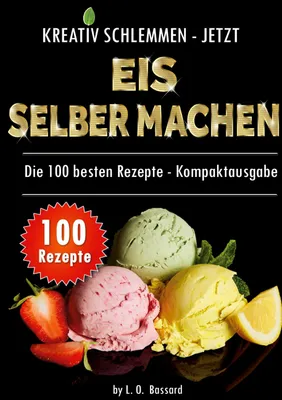 Produktbild von Kreativ schlemmen - jetzt Eis selber machen: 100 Top Rezepte - Kompaktausgabe