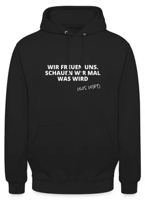 Produktbild von Spreadshirt Wir Freuen Uns Schauen Wir Mal Was Wird TV Meme Uni Hoodie, XL, Schwarz