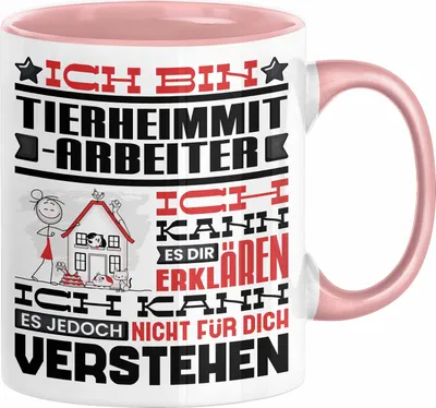 Produktbild von Tierheimmitarbeiter Geschenk Kaffee-Tasse Geschenkidee für Tierheimmitarbeiter Ich Bin Tierheimmitarbeiter Ich Kann Es Dir Erklären Jedoch Nicht Für Dich Verstehen Spruch Lustig (Rosa)
