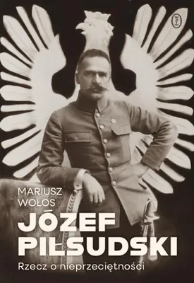 Obrázek produktu pro Józef Piłsudski. Příběh o výjimečnosti