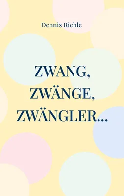 Produktbild von Zwang, Zwänge, Zwängler...