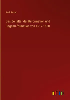 Produktbild von Das Zeitalter der Reformation und Gegenreformation von 1517-1660