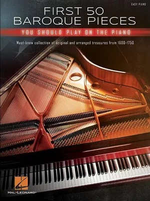 Obrázok produktu pre First 50 Baroque Pieces You Should Play on Piano: Must-Know Collection of Original and Arranged Classical Treasures from 1600-1750 Arranged for Piano Solo