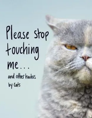 Productafbeelding van Please Stop Touching Me ... and Other Haikus by Cats