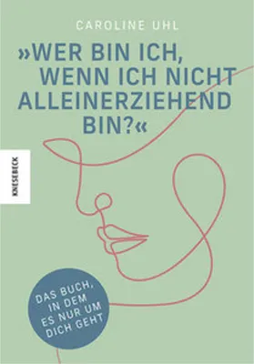 Produktbild von Wer bin ich, wenn ich nicht alleinerziehend bin?