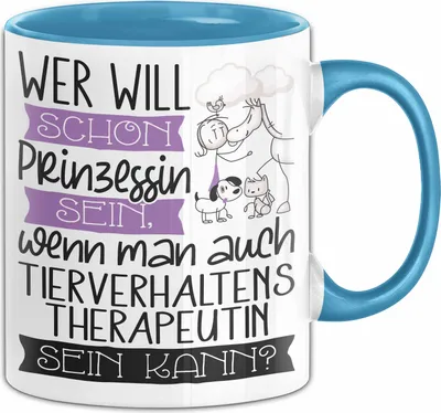 Produktbild von Tierverhaltenstherapeutin Tasse Geschenk Spruch Wer Will Schon Prinzessin Sein Wenn Man Auch Tierverhaltenstherapeutin Sein Kann (Blau)