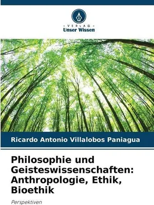 Produktbild von Philosophie und Geisteswissenschaften: Anthropologie, Ethik, Bioethik