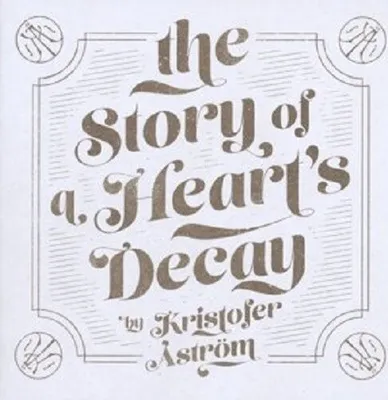 Produktbild von The Story Of A Heart's Decay