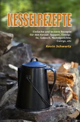 Produktbild von Kesselrezepte Rezeptbuch – Einfache & leckere Gerichte für den Kessel, mit oder ohne Fleisch