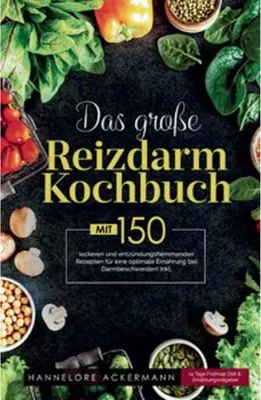 Produktbild von Das große Reizdarm Kochbuch! Inklusive 14 Tage Nährwerteangaben und Ernährungsratgeber! 1. Auflage