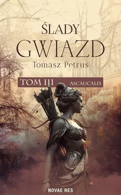 Obrázek produktu pro Ślady gwiazd T.3 Ascaucalis - Tomasz Petrus, powieść broszurowa