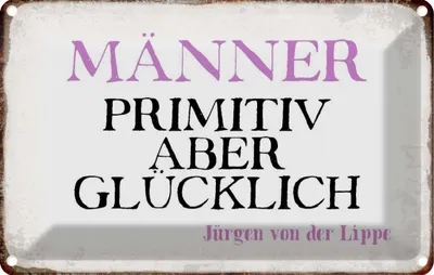 Produktbild von vianmo Blechschild 12x18 cm Männer primitiv aber glücklich Frauen Spruch Zitat