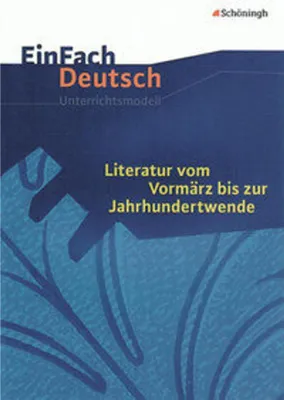 Obrázok produktu pre Literatur vom Vormärz bis zur Jahrhundertwende. EinFach Deutsch Unterrichtsmodelle