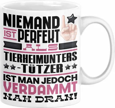 Produktbild von Tierheimunterstützer Geschenk Tasse Lustige Geschenkidee für Tierheimunterstützer Geburtstag Kaffee-Becher Niemand Ist Perfekt Aber Als Tierheimunterstützer Ist Man Nah Dran (Weiß)