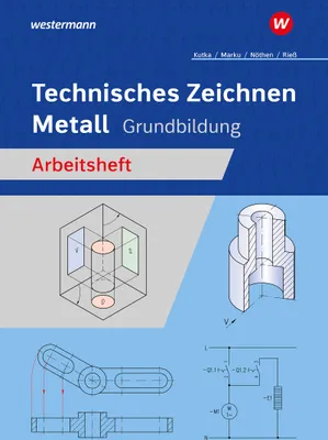 Produktbild von Technisches Zeichnen Metall. Grundbildung. Arbeitsheft