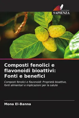 Produktbild von Composti fenolici e flavonoidi bioattivi: Fonti e benefici