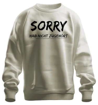 Produktbild von Sorry hab nicht zugehört Lustiger Spruch Sarkastisch Sweatshirt Pullover, Natur, XL