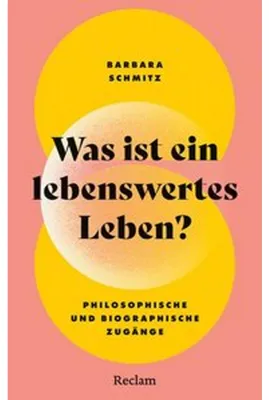 Image de Was ist ein lebenswertes Leben? Philosophische und biographische Zugänge
