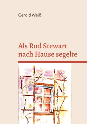 Produktbild von Als Rod Stewart nach Hause segelte