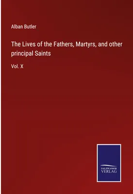 Produktbild von The Lives of the Fathers, Martyrs, and other principal Saints