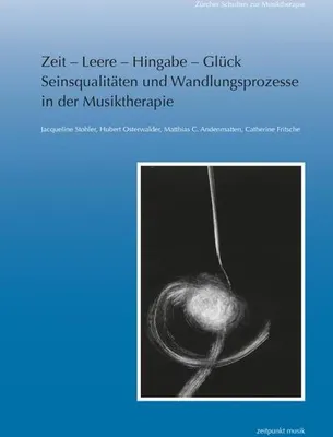Produktbild von Zeit - Leere - Hingabe - Glück. Seinsqualitäten und Wandlungsprozesse in der Musiktherapie