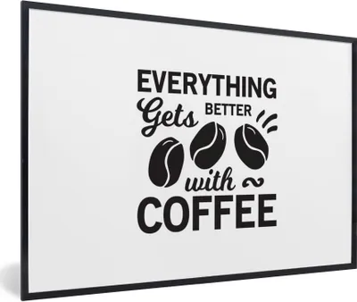 Produktbild von MuchoWow® Gerahmtes Poster Mit Kaffee wird alles besser - Zitate - Kaffee - Sprichwörter 90x60 cm - Poster mit Schwarzem Bilderrahmen Wandposter Rahmen Foto Bilder - Fotorahmen - Foto-Plakat