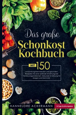 Produktbild von Das große Schonkost Kochbuch für eine optimale Ernährung bei Verdauungsproblemen!