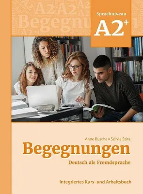 Produktbild von Begegnungen Deutsch als Fremdsprache A2+: Integriertes Kurs- und Arbeitsbuch