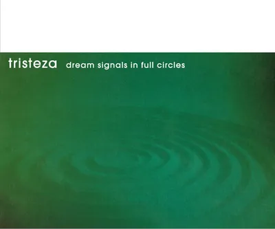 Obrázok produktu pre Tristeza: Dream Signals In Full Circles