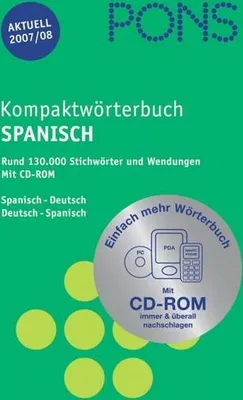 Produktbild von PONS Kompaktwörterbuch Spanisch. Spanisch - Deutsch / Deutsch - Spanisch. Ausgabe 2007/2008 / Mit CD-ROM: Rund 130.000 Stichwörter und Wendungen