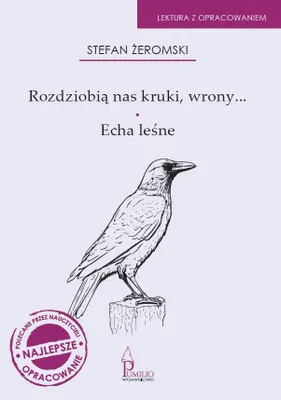 Produktbild von Rozdziobią nas kruki, wrony... / Echa leśne - Lektura szkolna z opracowaniem