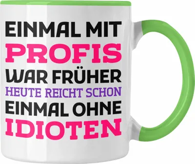 Produktbild von Trendation - Einmal Mit Profis Arbeiten War Früher Tasse Geschenk (Grün)