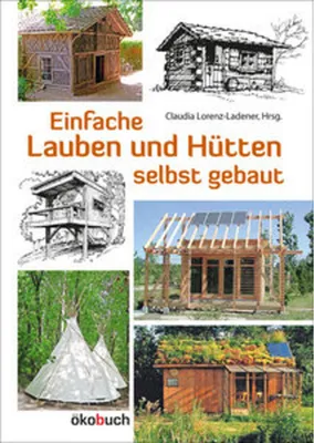 Immagine prodotto di Einfache Lauben und Hütten selbst gebaut