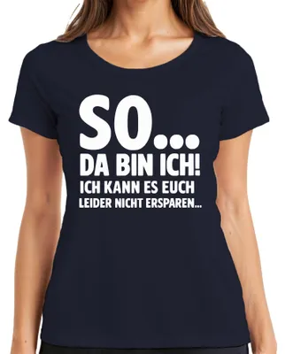 Produktbild von So da bin ich kann es euch leider nicht ersparen sarkasmus lustig Damen T-Shirt, Navy, XL